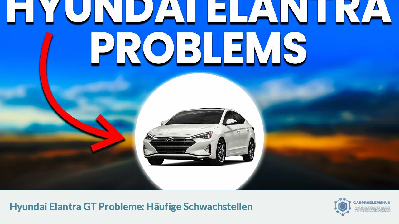 Hyundai Elantra GT Probleme: Häufige Schwachstellen